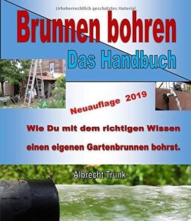 Brunnen bohren: Das Handbuch